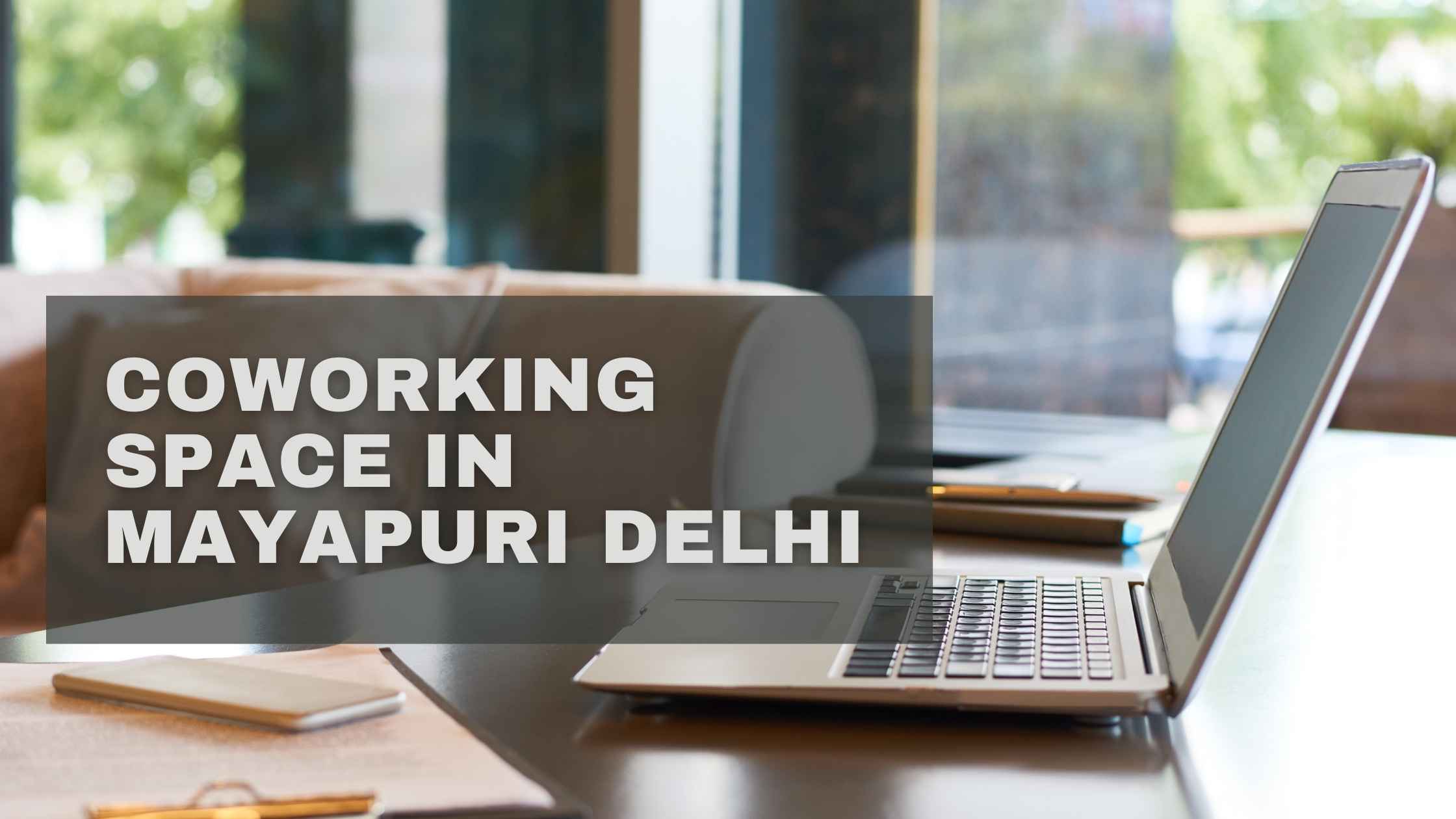 Coworking space in Mayapuri Delhi